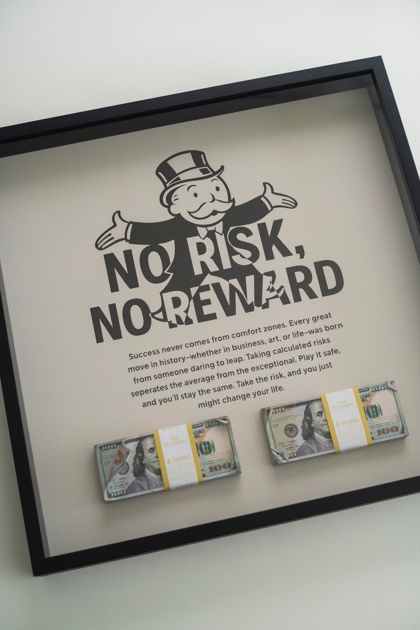 NO RISK NO REWARD FRAME