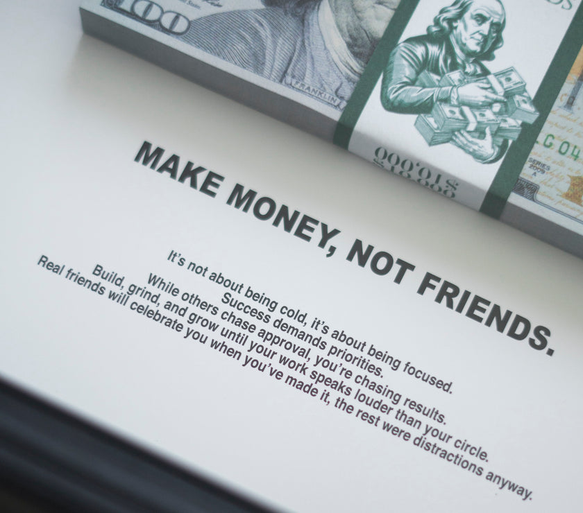 MAKE MONEY NOT FRIENDS SMALL FRAME