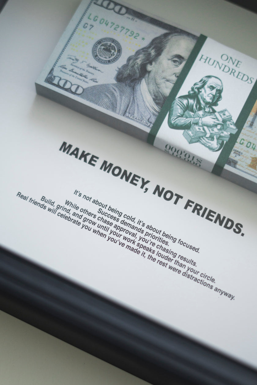 MAKE MONEY NOT FRIENDS SMALL FRAME