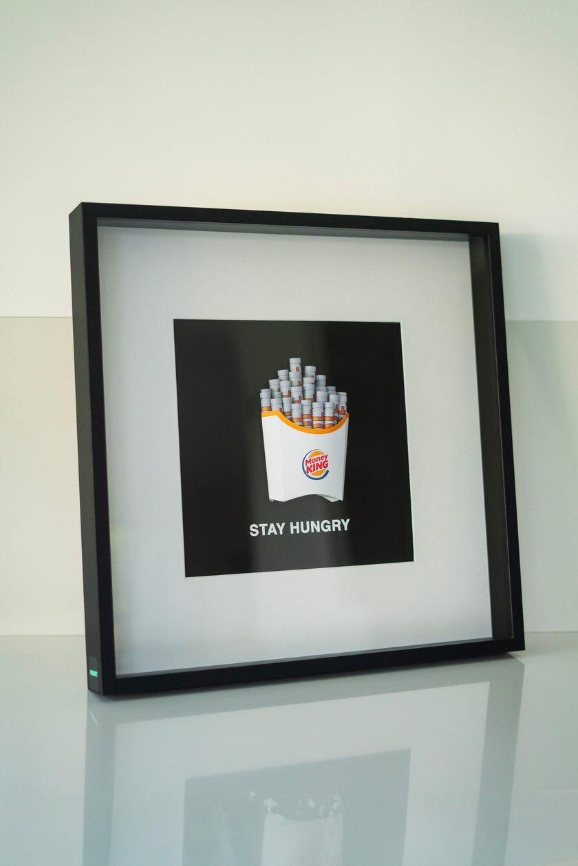 STAY HUNGRY MONEY KING FRAME