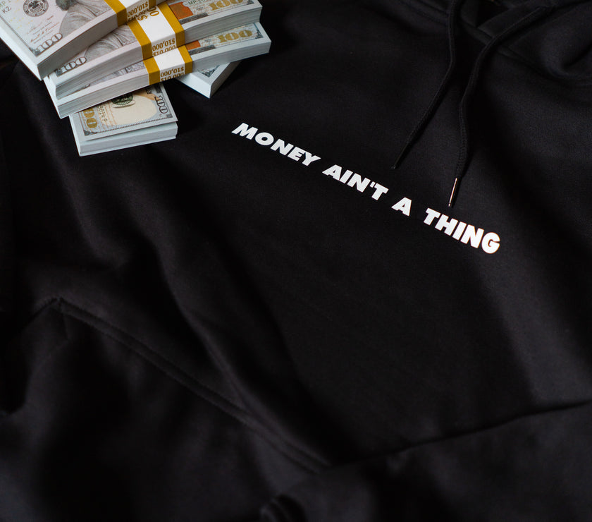 MONEY AIN'T A THING HOODIE
